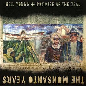 Neil Young + Promise Of The Real – The Monsanto Years