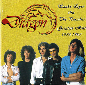 Dragon – Snake Eyes On The Paradise Greatest Hits 1976-1989