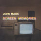John Maus – Screen Memories