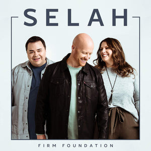 Selah  – Firm Foundation